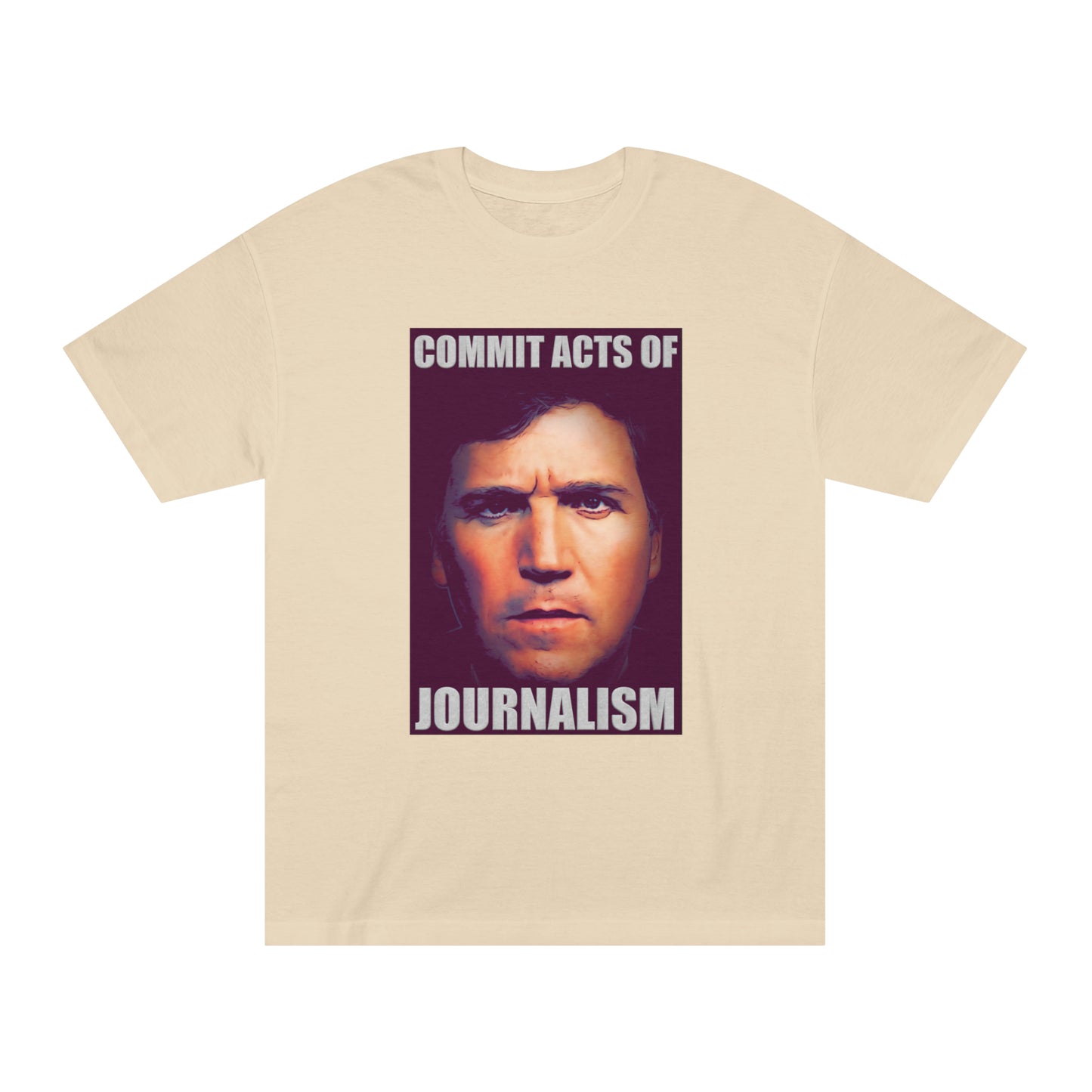 Tucker - Commit Acts of Journalism T-Shirt