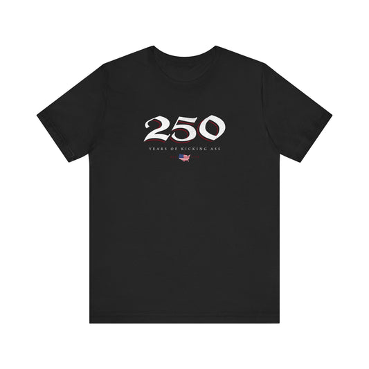 America 250 - A$$ Kicking Tee