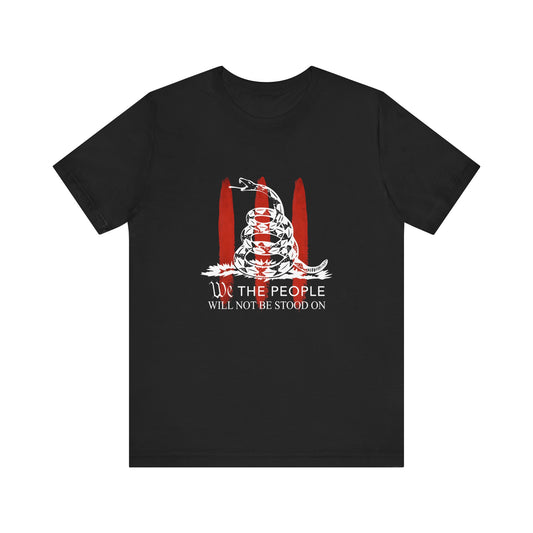 WE Will Not Be Stood On Tee