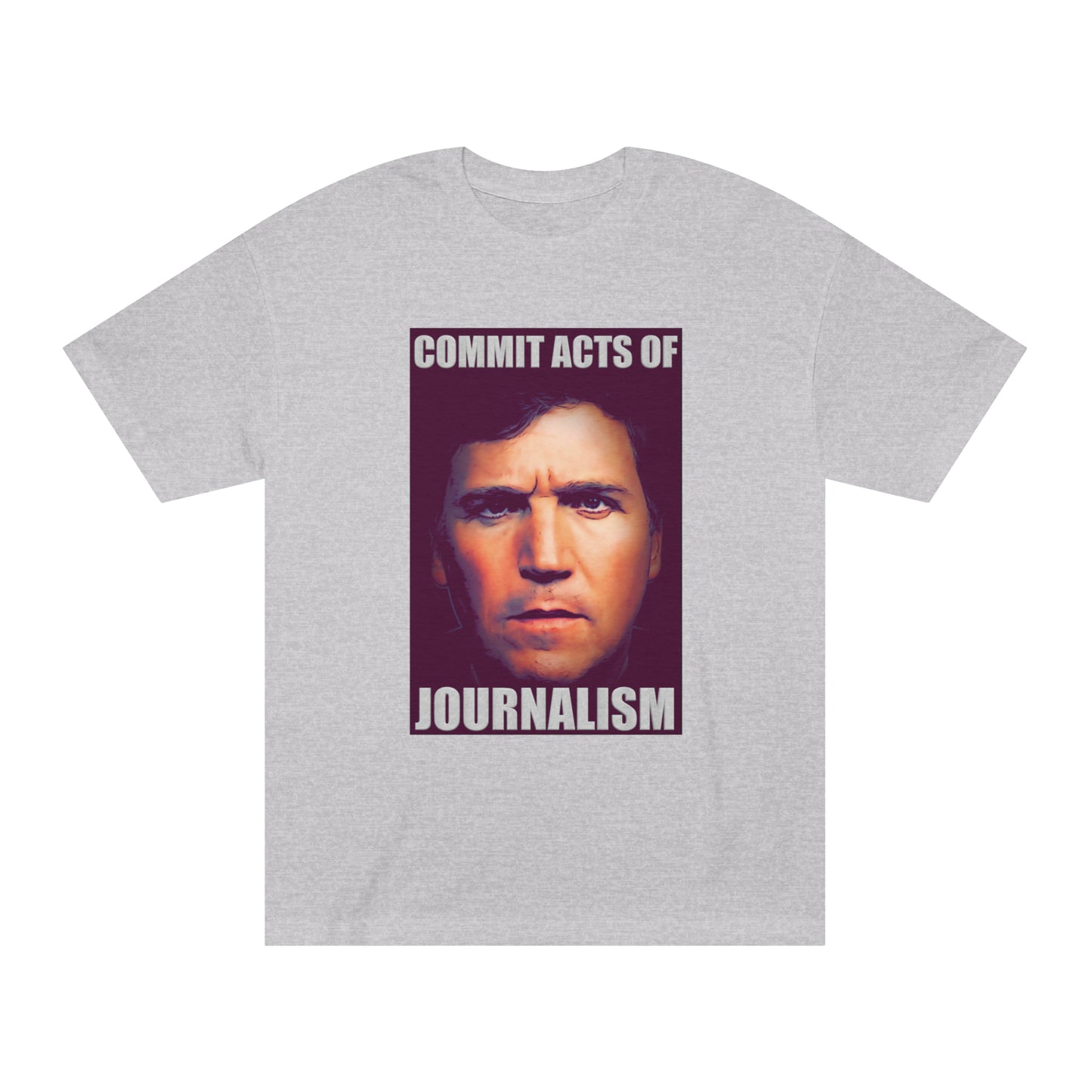 Tucker - Commit Acts of Journalism T-Shirt