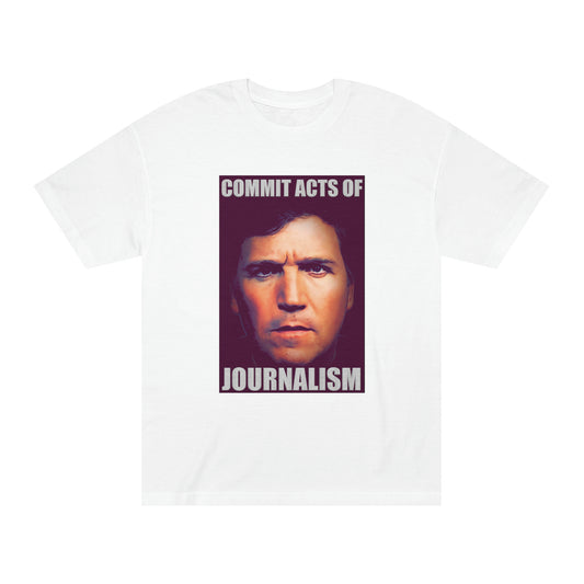 Tucker - Commit Acts of Journalism T-Shirt